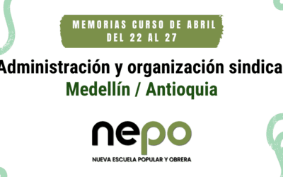 Memorias mes de Abril: Administración y organización sindical – Medellín del 22 al 27