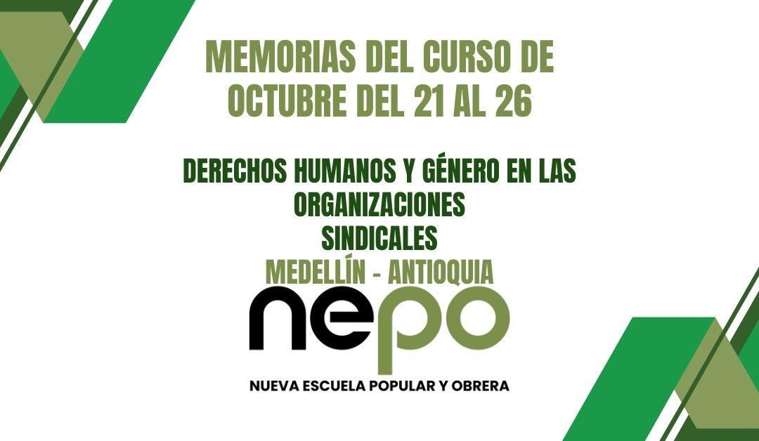 Memorias mes de Octubre: Derechos humanos y Género en las organizaciones sindicales – Medellín del 21 al 26